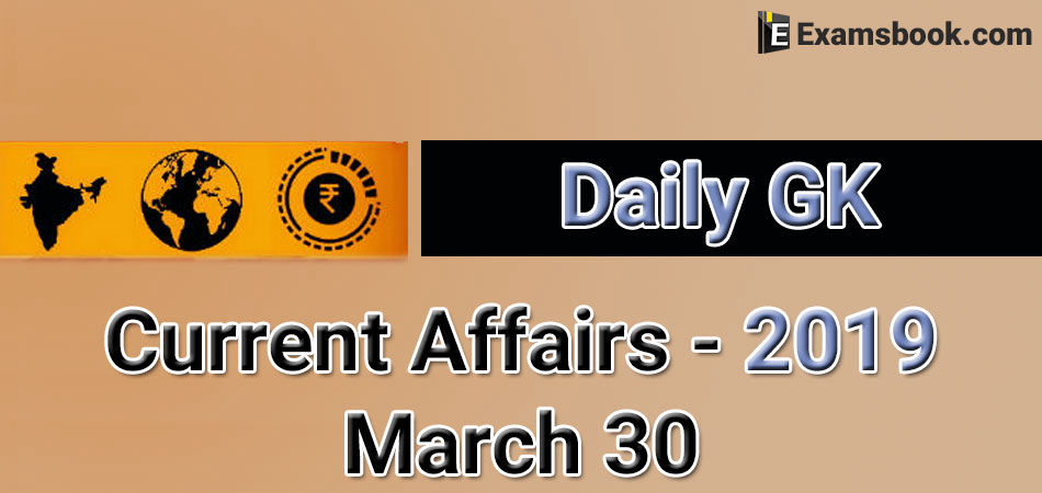 Daily-GK-Current-Affairs-2019-March-30