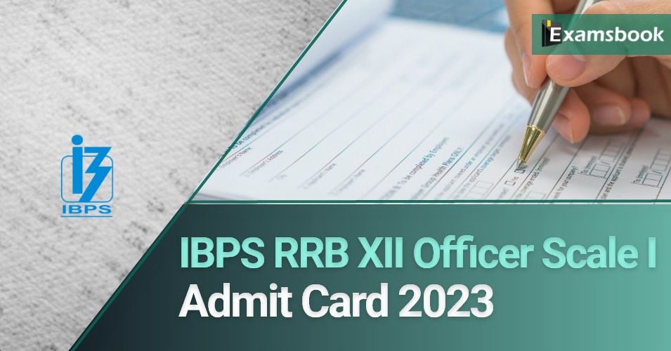 IBPS RRB XII Officer Scale I Admit Card 2023