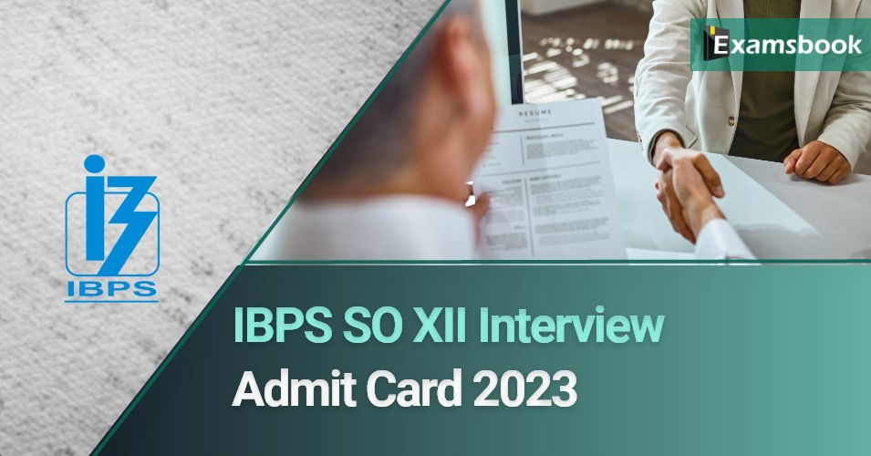 IBPS SO XII Interview Admit Card 2023
