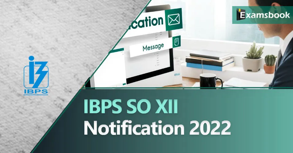 IBPS SO XII Notification 2022