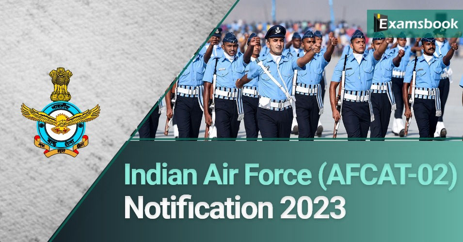 Indian Air Force (AFCAT-02) Notification 2023