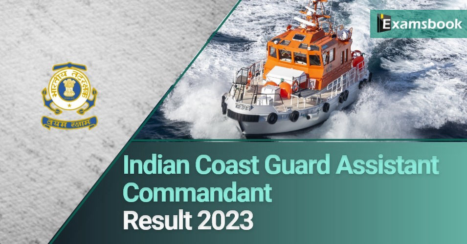 Indian Coast Guard Assistant Commandant Result 2023