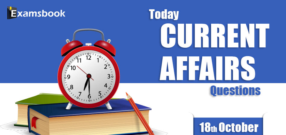 Today-Current-Affairs-Questions-Oct-18