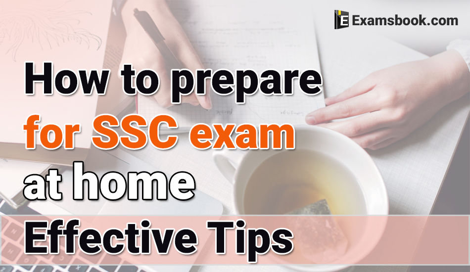 how to prepare for SSC exam at home