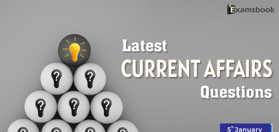 5  jan Latest Current Affairs Questions