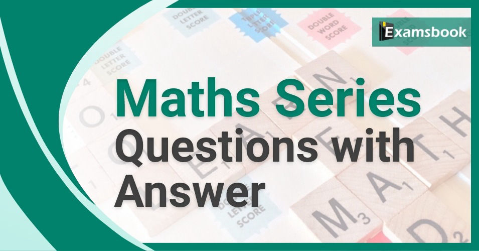 Maths Series Questions with Answers