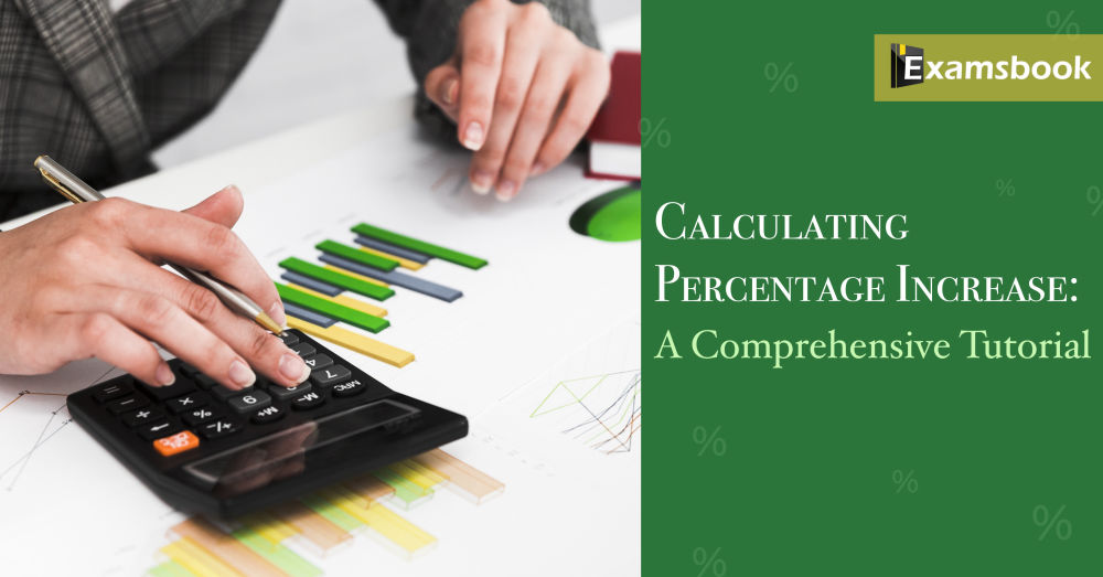 Methods of Calculating Percentage Increase - A Comprehensive Tutorial