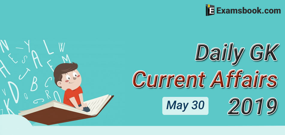 Daily-GK-Current-Affairs-2019-May-30