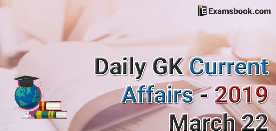 Daily-GK-Current-Affairs-2019-March-22