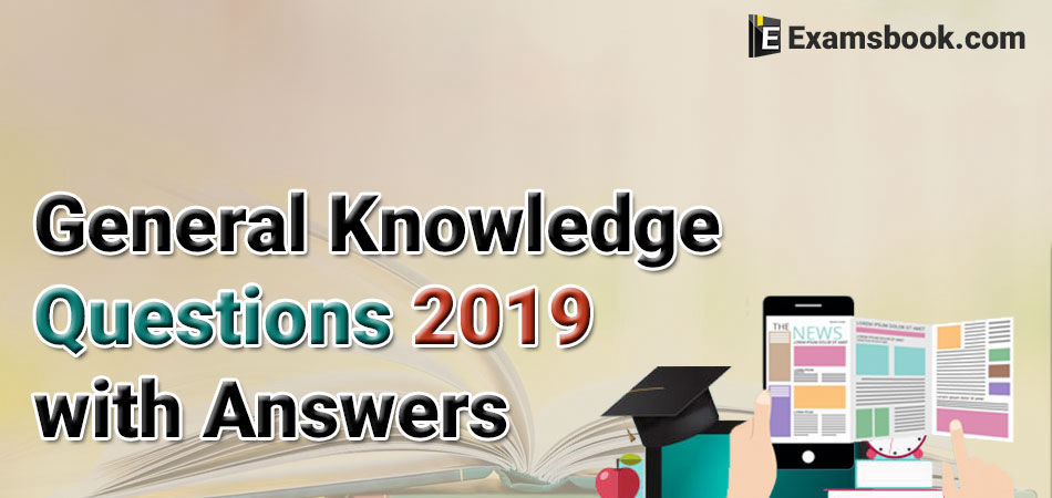 General-Knowledge-2019-GK-Questions-with-Answers