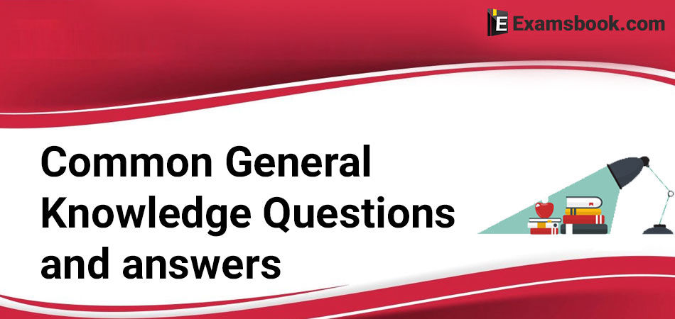 Common-General-Knowledge-Questions-and-Answers