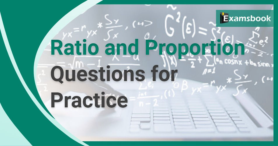 Ratio and Proportion Questions and Answers for Exams