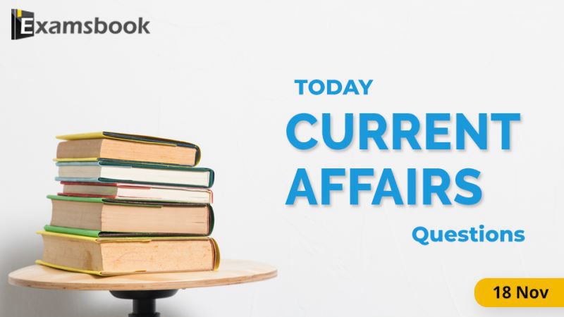 18 nov Today Current Affairs Questions