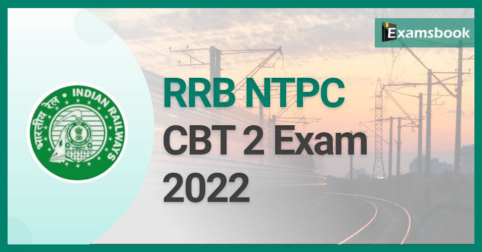 RRB NTPC CBT 2 Exam 2022 : Exam Date Announced     