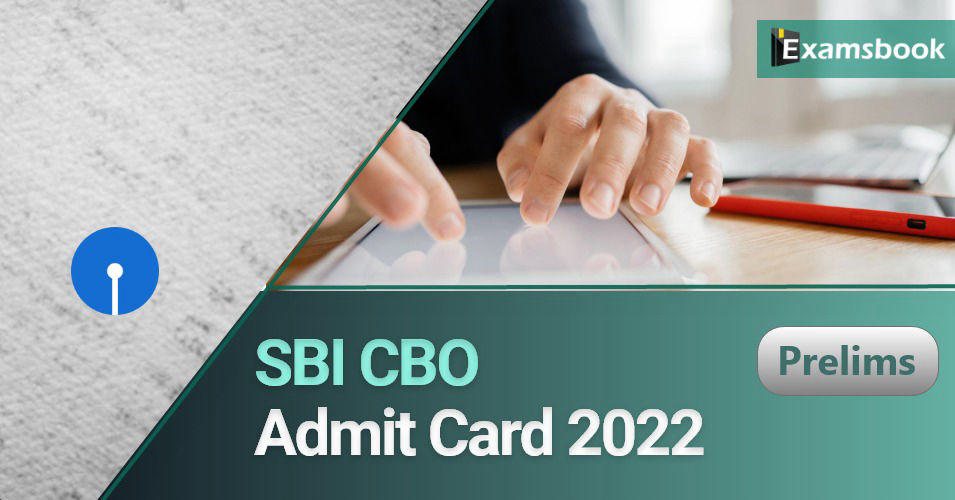 SBI CBO Prelims Admit Card 2022