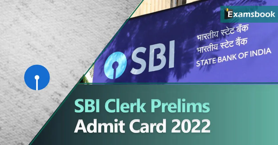 SBI Clerk Prelims Admit Card 2022