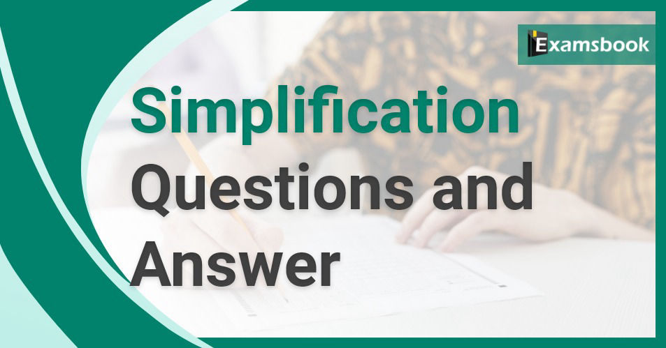 Simplification Questions and Answer for Competitive Exams