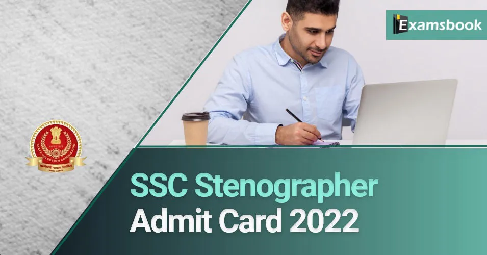 SSC Stenographer Admit Card 2022