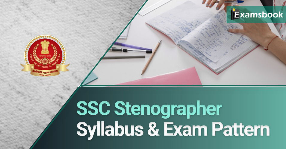 SSC Stenographer Exam Pattern and Syllabus 2022