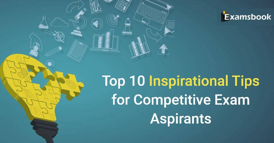 Top 10 Inspirational Tips for Competitive Exam Aspirants