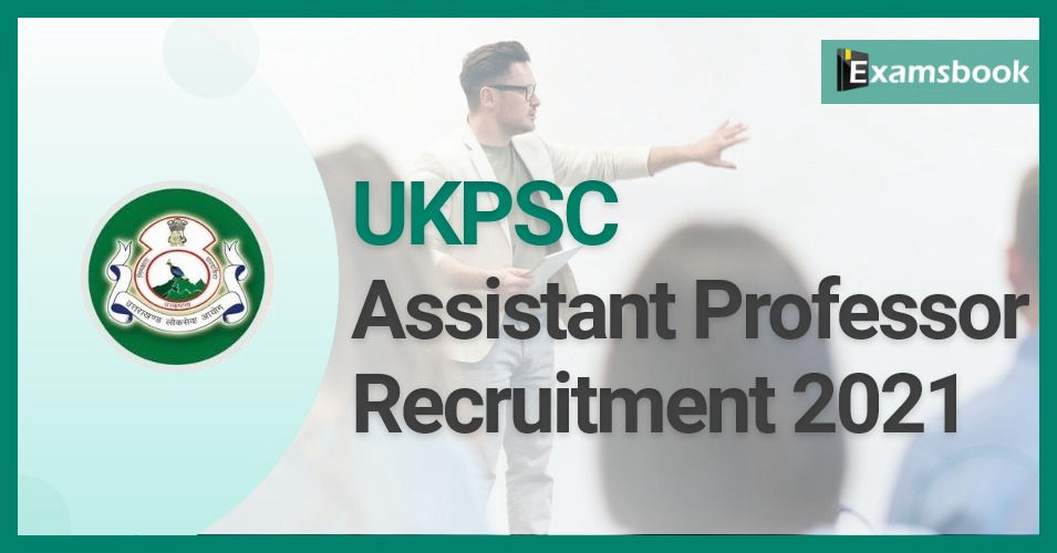 UKPSC Assistant Professor Recruitment 2021 – Apply Online 