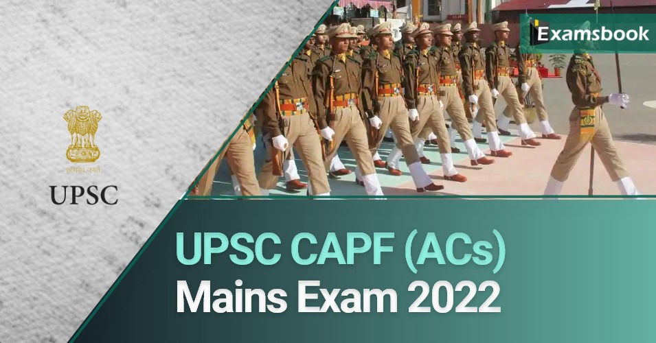 UPSC CAPF (ACs) Mains Exam 2022
