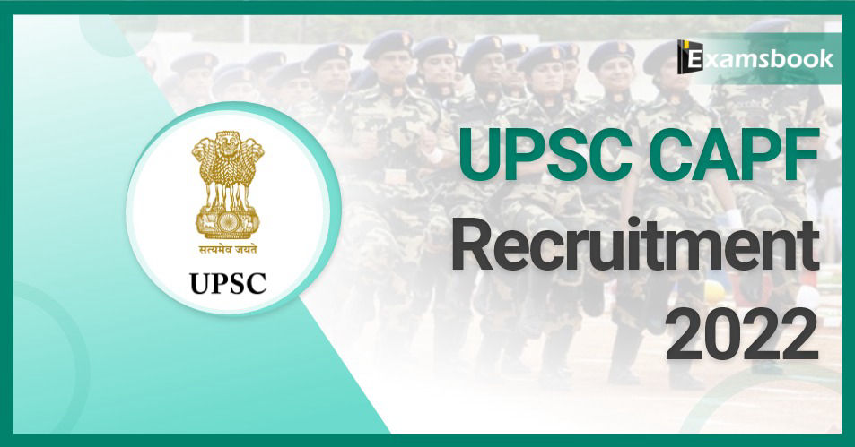 UPSC CAPF Recruitment 2022 – Apply Online for Assistant Commandant