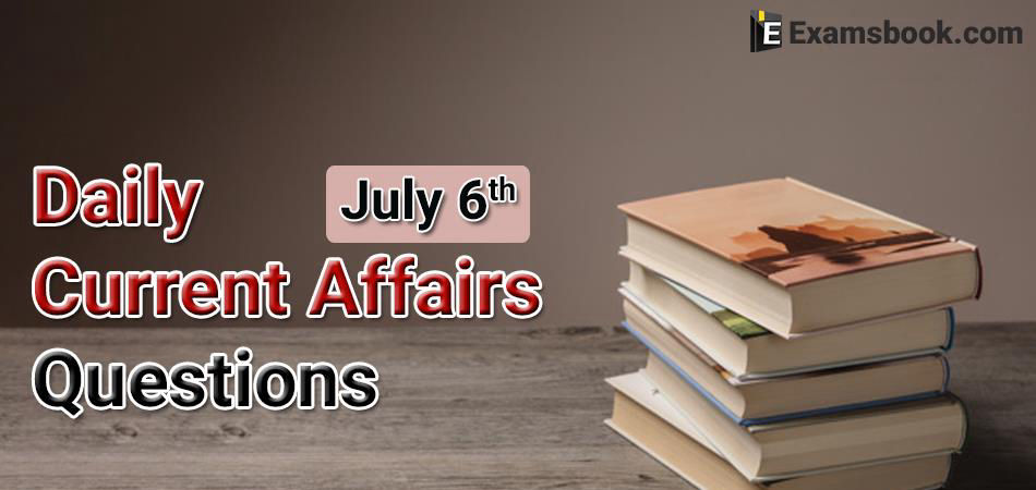 Daily-Current-Affairs-Questions-July-6th