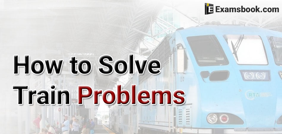 how to solve train problems easily
