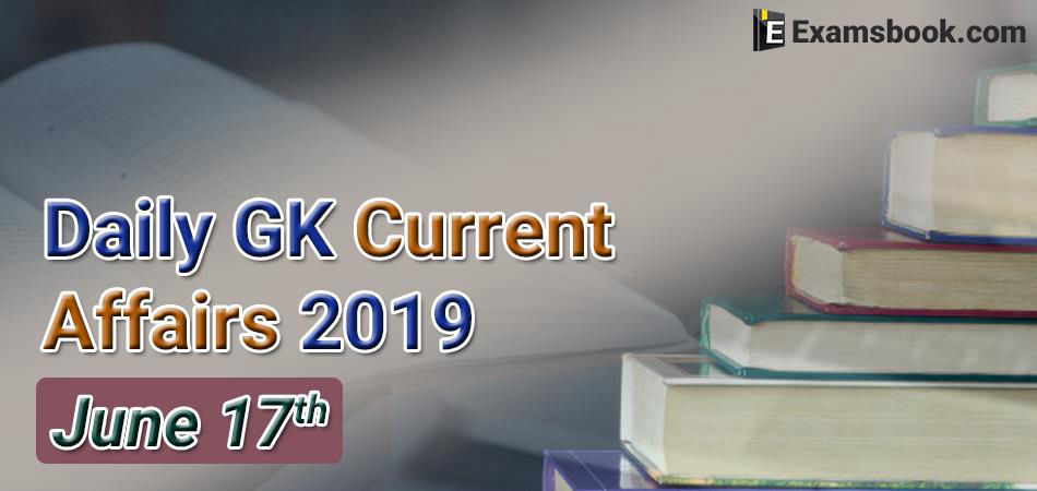 Daily-GK-Current-Affairs-2019-June-17th