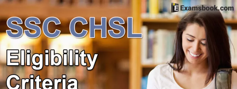 SSC CHSL Eligibility Criteria