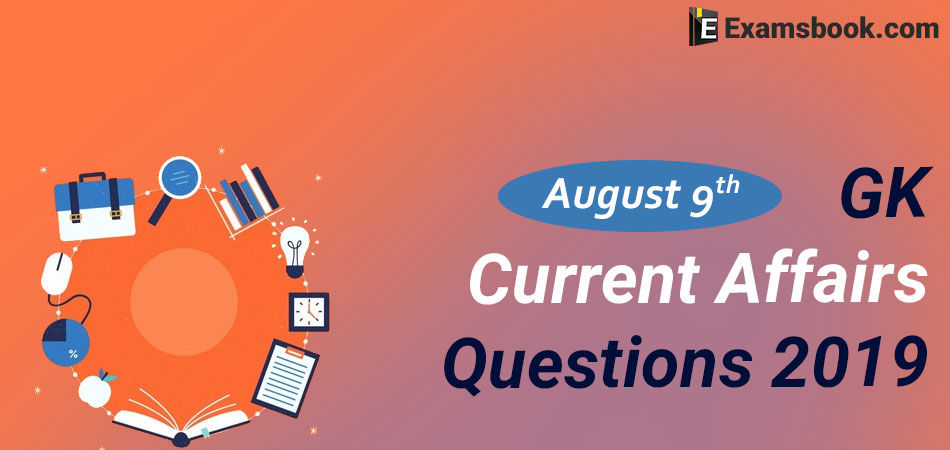 GK-Current-Affairs-Questions-2019-August-9th