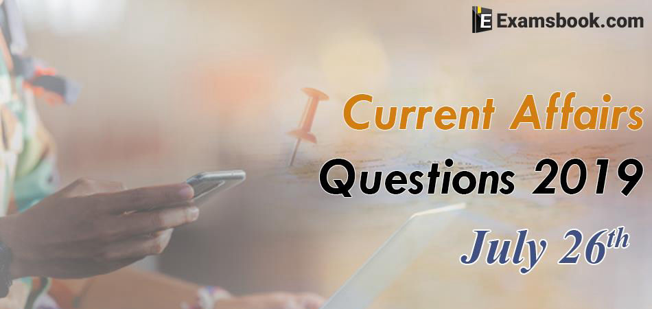 Current-Affairs-Questions-2019-July-26th