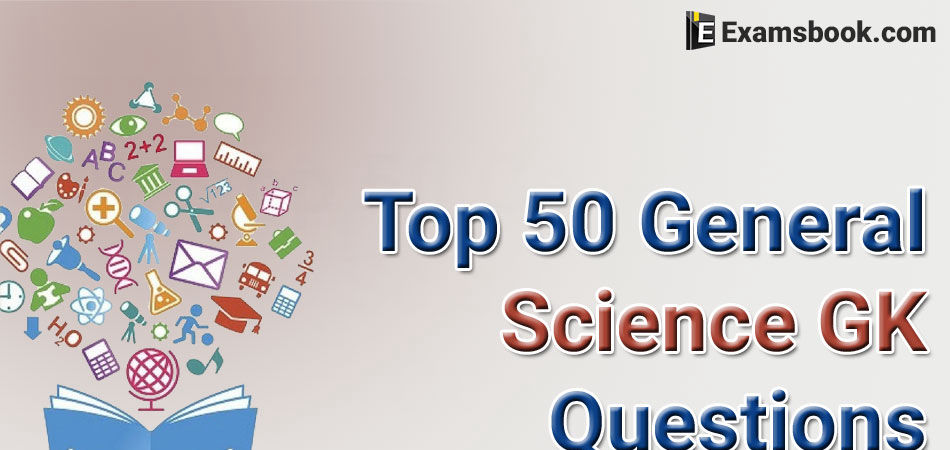 Top-50-General-Science-GK-Questions 