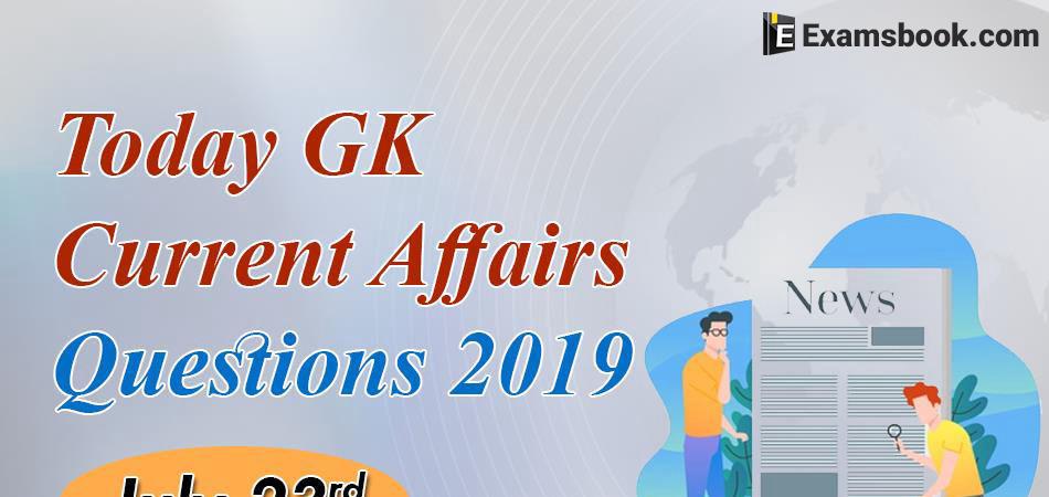 Today-GK-Current-Affairs-Questions-2019-July-23rd