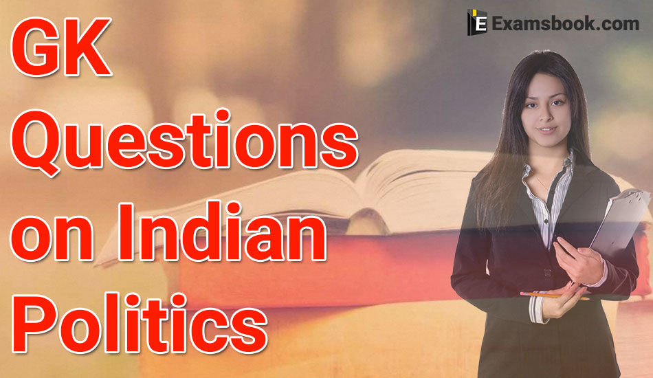 Gk Questions On Indian Politics For Competitive Exams