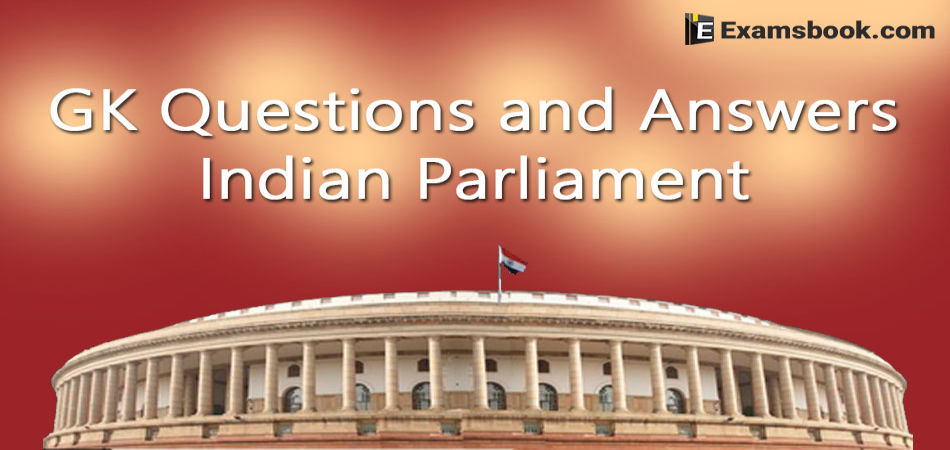 Gk Questions And Answers On Indian Parliament