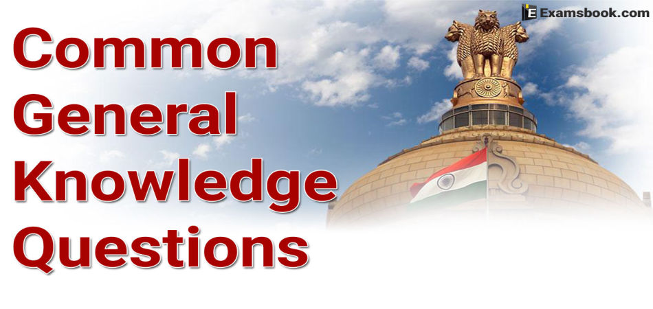 Common General Knowledge Questions for Competitive Exams