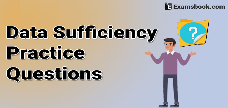 Data Sufficiency Practice Questions For Competitive Exam