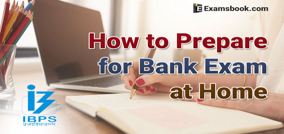 how to prepare for bank exam at home