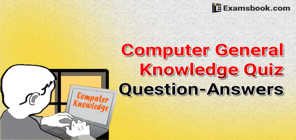 Computer General Knowledge Quiz Questions And Answers For
