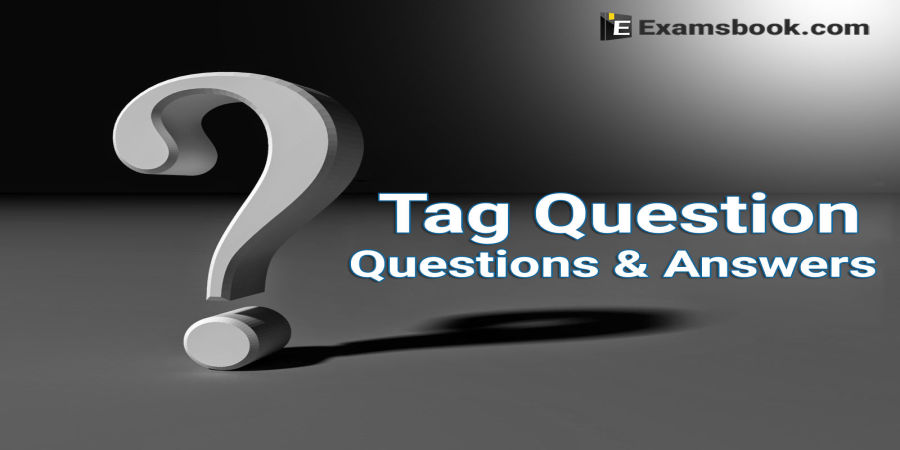 Tag Questions and Answers