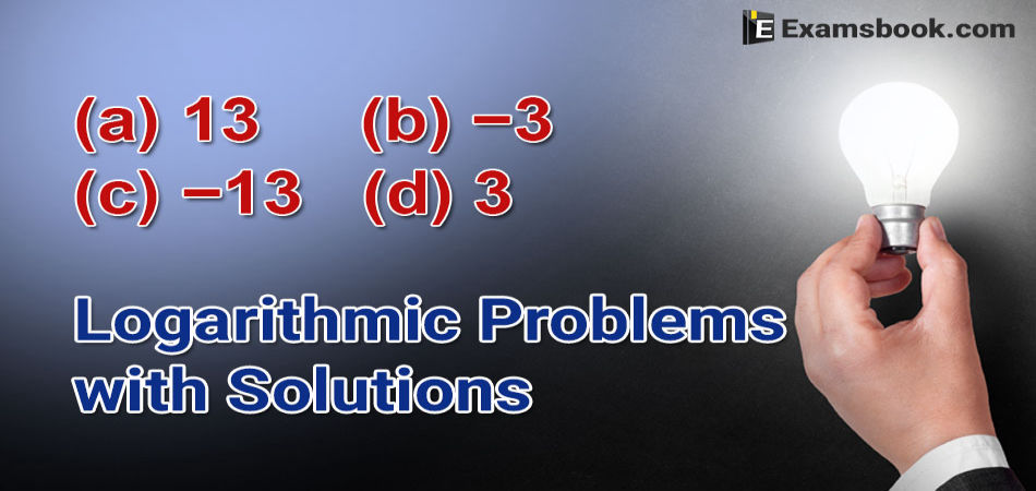 and examples logarithm solutions Solutions Equations SSC Examples for Logarithmic with and