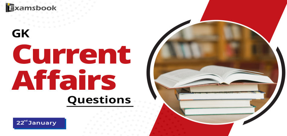 22 jan GK Current Affairs Questions