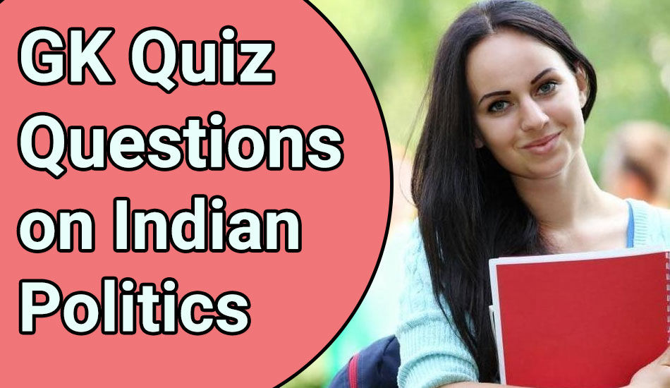 GK Questions on Indian Politics