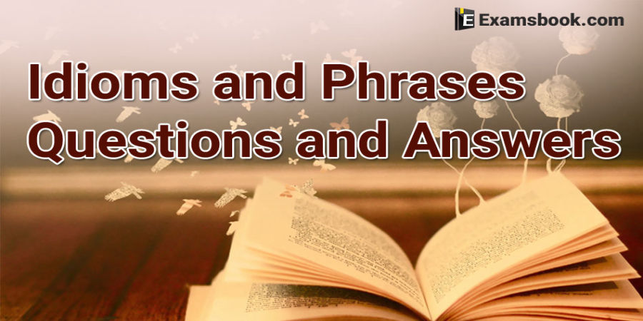 Idioms and Phrases questions