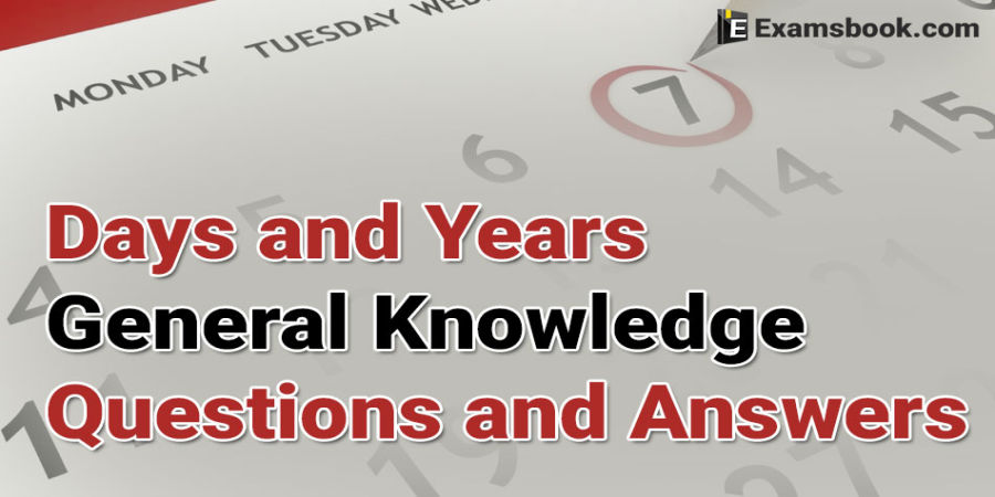 Days and Years General Knowledge Questions