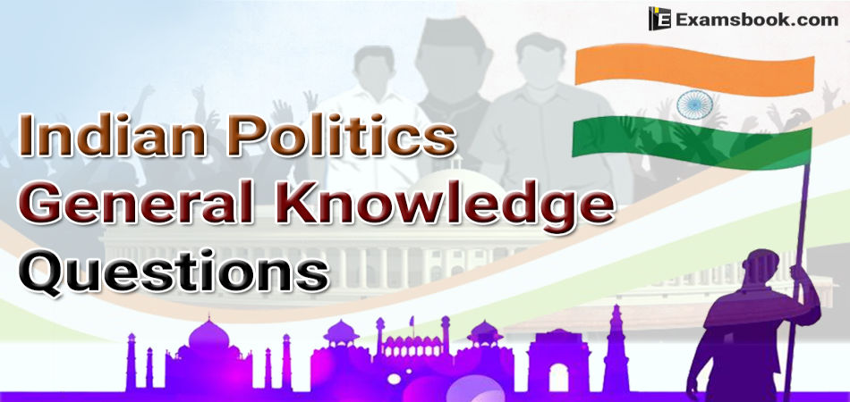 Indian Politics General Knowledge Questions For Competitive Exams