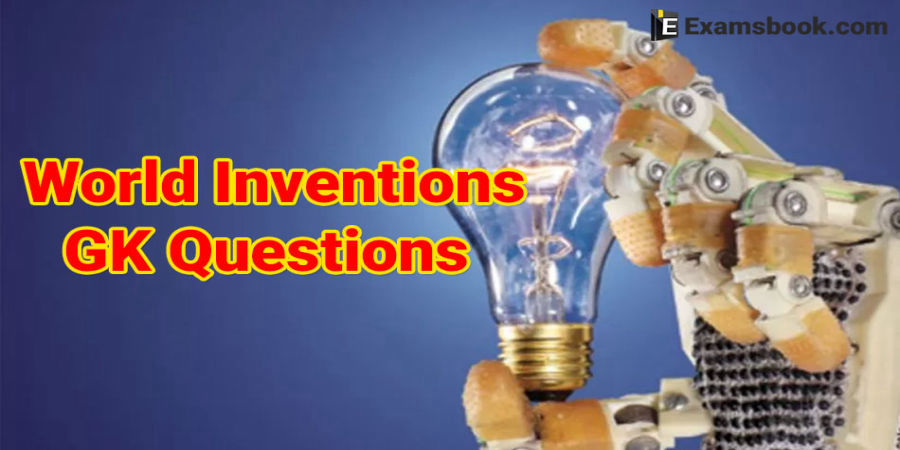 Gk Questions On World Invention For Competitive Exam