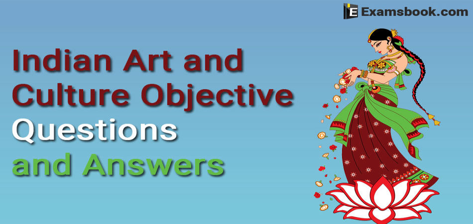 Indian Art And Culture Objective Questions And Answers